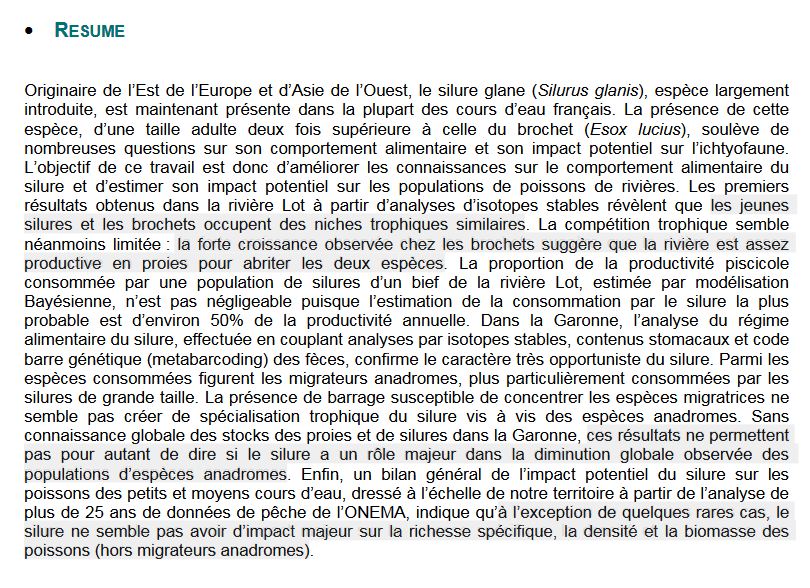 « Les jeunes silures et les brochets occupent des niches trophiques similaires… La forte croissance observée chez les brochets suggère que la rivière est assez productive en proies pour abriter les deux espèces… Ces résultats ne permettent pas pour autant de dire si le silure a un rôle majeur dans la diminution globale observée des populations d'espèces anadromes… À l'exception de quelques rares cas, le silure ne semble pas avoir d'impact majeur sur la richesse spécifique, la densité et la biomasse des poissons (hors migrateurs anadromes) »