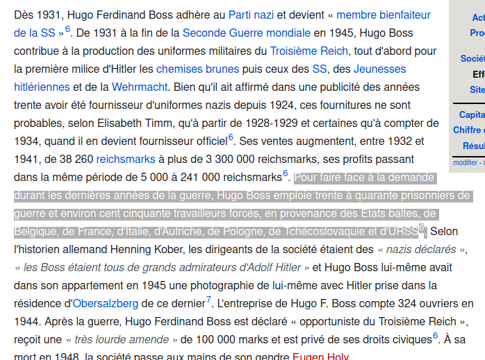 Extrait d'une page Wikipédia : « Pour faire face à la demande durant les dernières années de la guerre, Hugo Boss emploie trente à quarante prisonniers de guerre et environ cent cinquante travailleurs forcés, en provenance des États baltes, de Belgique, de France, d'Italie, d'Autriche, de Pologne, de Tchécoslovaquie et d'URSS. »