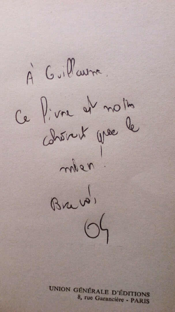 Autographe de l'Odieux Connard: 'À Guillaume. Ce livre est moins cohérent que le mien ! Bravo !'