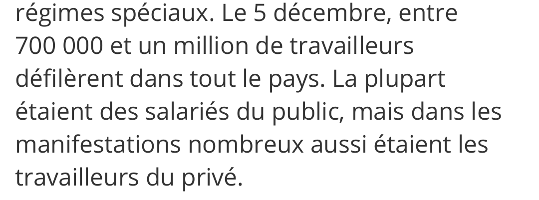 « Le 5 décembre, entre 700 000 et un million de travailleurs défilèrent dans tout le pays. La plupart étaient des salariés du public, mais dans les manifestations nombreux aussi étaient les travailleurs du privé. »