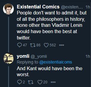 Existential Comics : « People don't want to admit it, but of all the philosophers in history, none other than Vladimir Lenin would have been the best at twitter. » Ma réponse : « And Kant would have been the worst. » (20 likes)