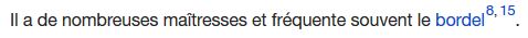 Extrait de Wikipédia : « Il a de nombreuses maîtresses et fréquente souvent le bordel. »